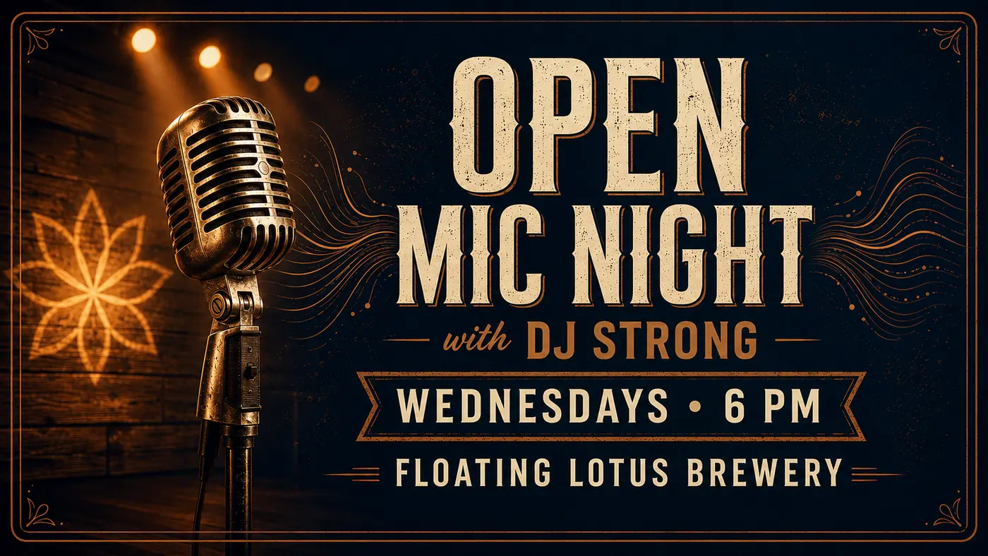 Open Mic Night with DJ Strong at Floating Lotus Brewery, Wednesdays at 6 p.m.
